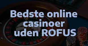 Bedste Online Casino Uden ROFUS Find Din Spiloplevelse